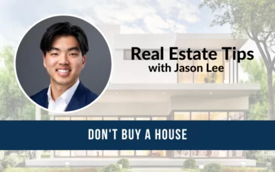 Don’t Buy A House: Real Estate Tips with Jason Lee